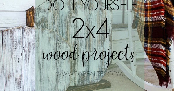 Do It Yourself 2x4 Wood Projects - DIY Beautify - Creating Beauty
